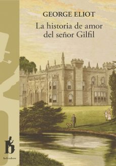 la historia de amor del señor gilfil (trilogia historias de la vi da clerical 2)-george eliot-9788494906350