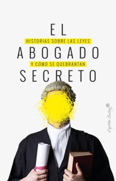 el abogado secreto: historias sobre las leyes y como se quebranta n-9788494966750