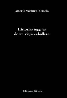 historias hippies de un viejo caballero-alberto martinez romero-9788494989650