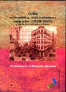 cuba: crisis politica, crisis economica y emigracion (1920-1935): la vision de la diplomacia española-9788495309150