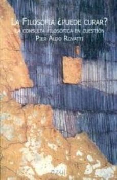la filosofia ¿puede curar?: la consulta filosofica en cuestion-pier aldo rovatti-9788495488350