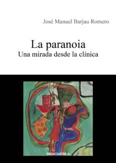 la paranoia: una mirada desde la clinica-jose manuel barjau romero-9788495840950