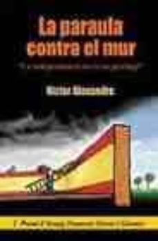 la paraula contra el mur-victor alexandre-9788496125650