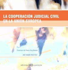 la cooperacion judicial civil en la union europea: una vision pra ctica-9788496283350