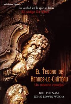el tesoro de rennes-le-chateau. un misterio resuelto-bill putnam-john edwin wood-9788496423350