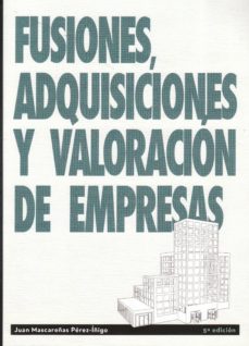 fusiones adquisiciones y valoracion de empresas (5ª ed.)-juan mascañeras-9788496877450