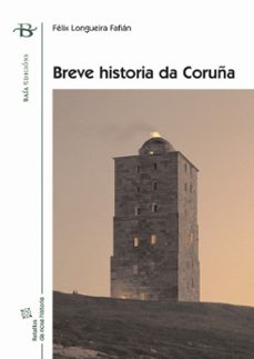 breve historia da coruña-felix longueira-9788496893450