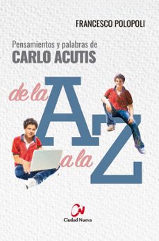pensamientos y palabras de carlo acutis de la a a la z-francesco polopoli-9788497155250