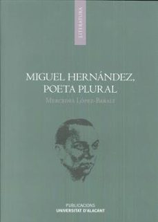miguel hernandez poeta plural-mercedes lopez baralt-9788497174350