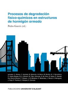 procesos de degradacion fisico-quimicos en estructuras de hormigon armado-9788497177450