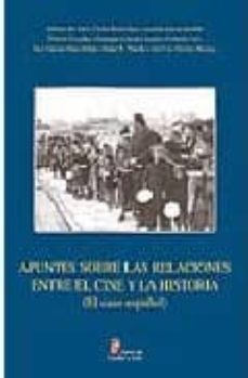 apuntes sobre las relaciones entre el cine y la historia (el caso español)-9788497182850