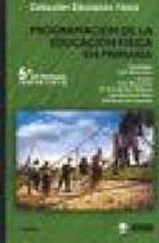 programacion de la educacion fisica en primaria: 6 curso, 3 ciclo-9788497290050