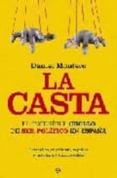 la casta: el increible chollo de ser politico en españa-daniel montero-9788497348850