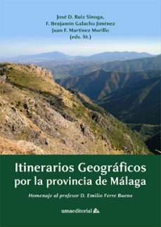 itinerarios geograficos por la provincia de malaga: homenaje al profesor d. emilio ferre bueno-jose d. ruiz sinoga-9788497478250
