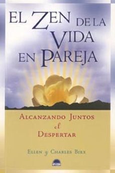 el zen de la vida en pareja: alcanzando juntos el despertar-ellen birx-charles birx-9788497542050