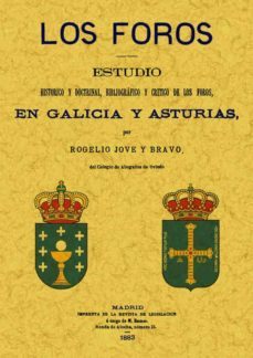 los foros: estudio historico y doctrinal, bibliografico y critico de los foros en galicia y asturias  (ed. facsimil)-rogelio rove y bravo-9788497613750