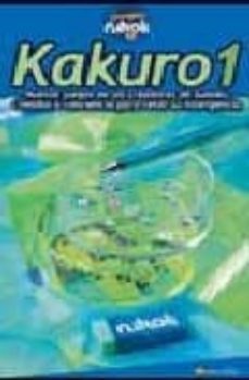 kakuro 1: nuevos juegos de los creadores de sudoku creados a conc iencia para retar su inteligencia-9788497634250