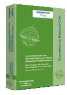 constitucion de servidumbres sin titulo: aspectos problematicos ( un ensayo de derecho interregional comparado)-9788497675550