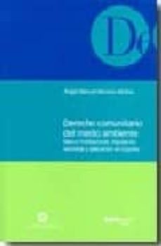 derecho comunitario del medio ambiente: marco institucional, regu lacion sectorial y aplicacion en españa-9788497683050