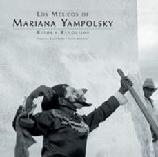 los mexicos de mariana yampolsky: ritos y regocijos-carlos monsivais-francisco reyes palma-9788497851350