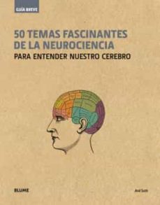 50 temas fascinantes de la neurociencia-9788498019650
