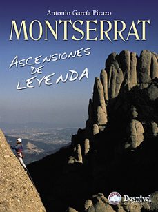 montserrat: ascensiones de leyenda-antonio garcia picazo-9788498290950