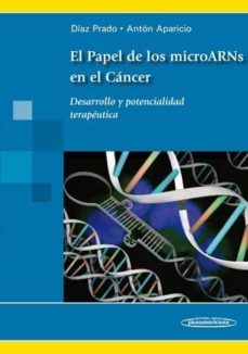 el papel de los microarns en el cancer: desarrollo y pontencialid ad terapeutica-s. diaz prado-anton aparicio-9788498353150