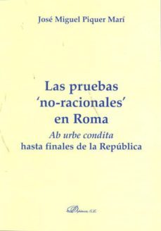 las pruebas "no-racionales" en roma: ab urbe condita hasta finale s de la republica-jose miguel piquer mari-9788498498950