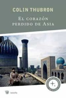 en el corazon perdido de asia-colin thubron-9788498672350