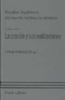 la oracion y sus realizaciones (vol. i) : estudios lingüisticos d el español hablado en america-cesar hernandez-9788498950250