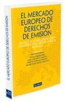 el mercado europeo de derechos de emision: balance de su aplicaci on desde una perspectiva juridico publica (2008 - 2012)-9788498981650