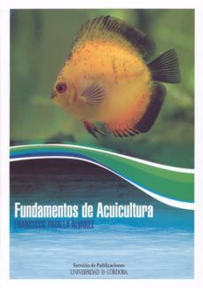 fundamentos de acuicultura-francisco padilla alvarez-9788499270050