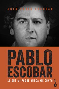 pablo escobar: lo que mi padre nunca me conto-juan pablo escobar-9788499427850