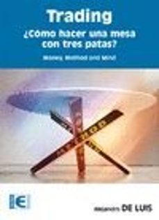 trading: ¿como hacer una mesa con tres patas?-alejandro de luis-9788499645650