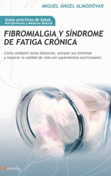fibromialgia y sindrome de fatiga cronica: como combatir estas do lencias con suplementos nutricionales-miguel angel almodovar-9788499672250