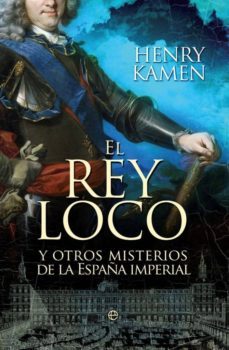 el rey loco-henry kamen-9788499703350