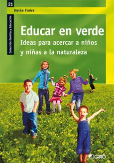 educar en verde: ideas para acercar a niños y niñas a la naturale za-9788499800950