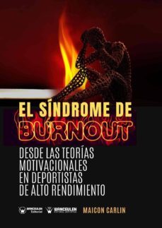 el sindrome de burnout. desde las teorias motivacionales en depor tistas de alto rendimiento-maicon carlin-9788499934150
