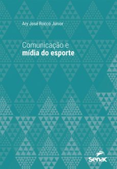 comunicação e mídia do esporte (ebook)-ary josé rocco júnior-9788539648450