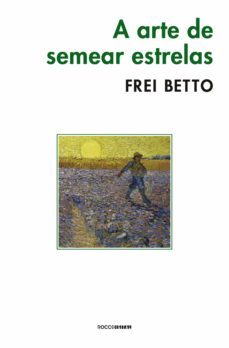 a arte de semear estrelas (ebook)-frei betto-9788581225050