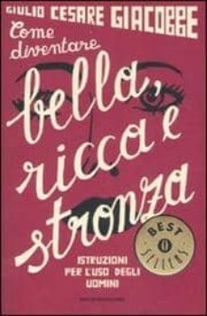 come diventare bella, ricca e stronza. istruzione per l uso degli uomini-9788804567950