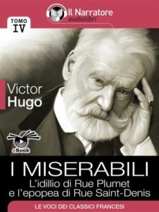 i miserabili - tomo iv - lidillio di rue plumet e lepopea di rue saint-denis (ebook)-victor hugo-9788868161750
