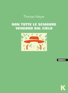 non tutte le sciagure vengono dal cielo (ebook)-thomas meyer-9788899911850
