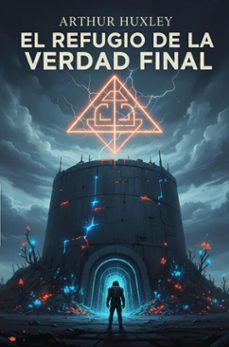 el refugio de la verdad final (ebook)-arthur huxley-9789403834450