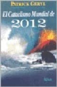 el cataclismo mundial de 2012-patrick geryl-9789501717150