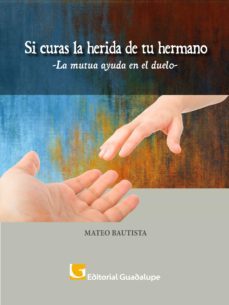 si curas la herida de tu hermano (ebook)-mateo bautista-9789505007950