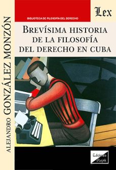 brevisima historia de la filosofia del derecho en cuba-alejandro gonzalez monzon-9789564076850
