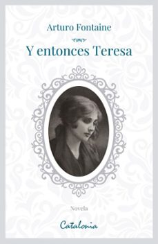 y entonces, teresa (ebook)-arturo fontaine-9789564151250