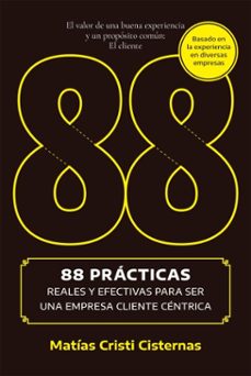 88 practicas reales y efectivas para ser una empresa cliente centrica (ebook)-matías cristi-9789566230250