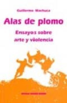 alas de plomo: ensayos sobre arte y violencia-guillermo machuca-9789568415150